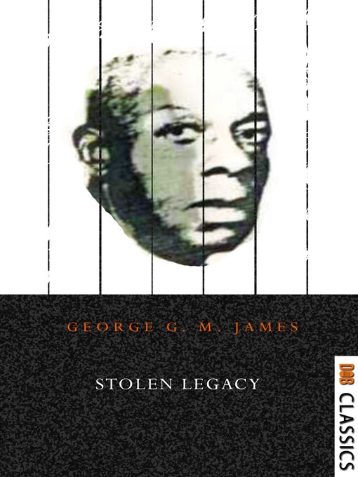 Title details for Stolen Legacy: Greek Philosophy is Stolen Egyptian Philosophy by George J. M. James - Available